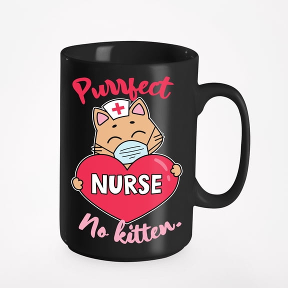 Purrfect Nurse, No Kitten, Nurses Week, Black 15oz Ceramic Mug