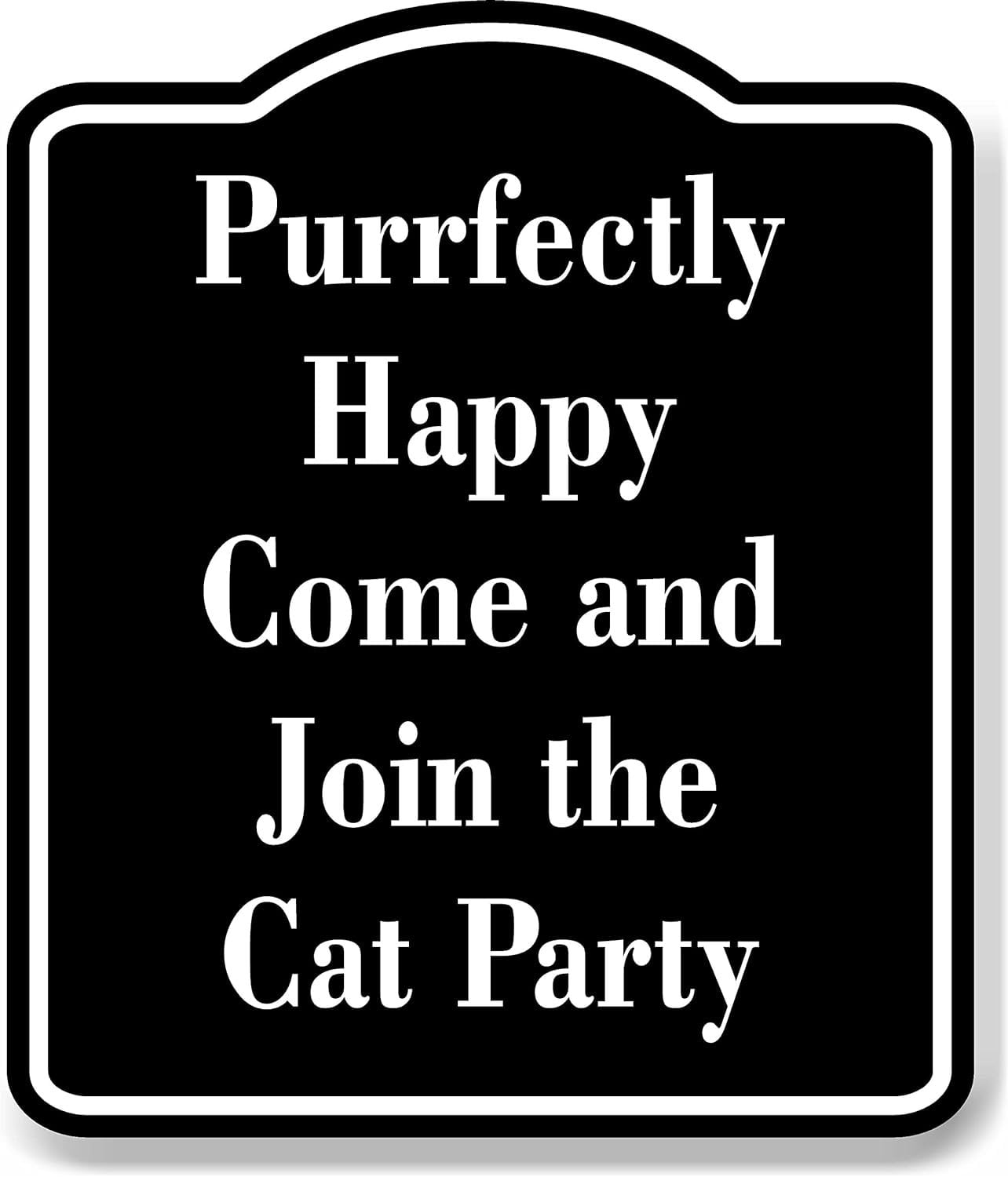Picture Idea: Purrfectly Happy Come And Join The Cat Party Black Aluminum