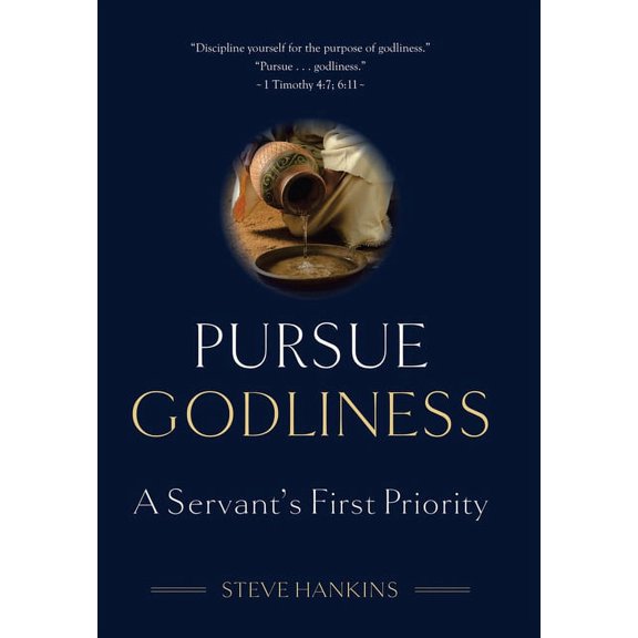 Pursue Godliness: A Servant's First Priority, (Hardcover)