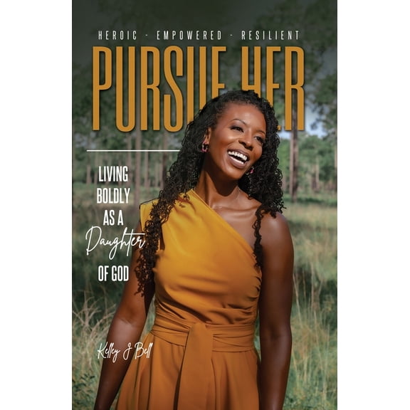 Pursue HER: Living Boldly as a Daughter of God, (Paperback)