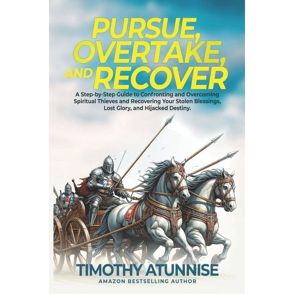 Pursue, Overtake, And Recover: A Step-by-Step Guide to Confronting and Overcoming Spiritual Thieves and Recovering Your , (Paperback)