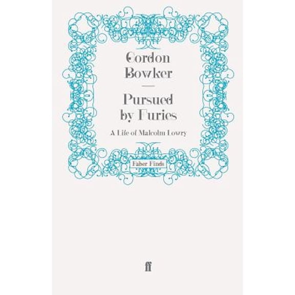 Pre-Owned Pursued by Furies: A Life of Malcolm Lowry (Paperback 9780571252800) by Gordon Bowker