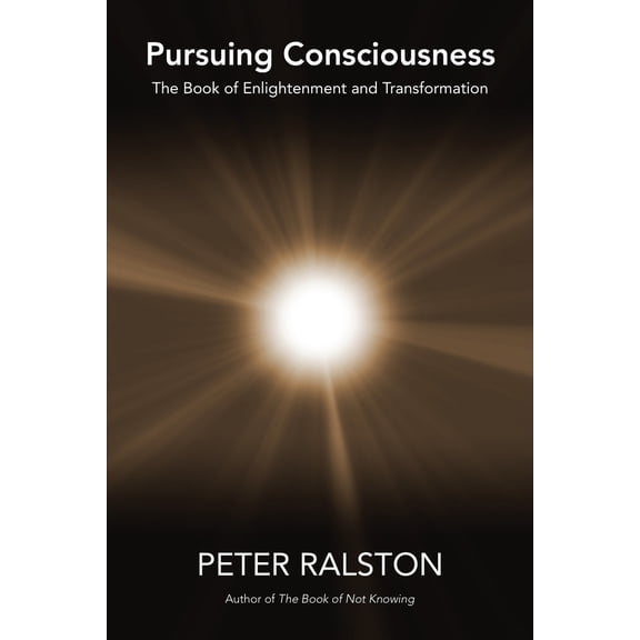 Pre-Owned Pursuing Consciousness: The Book of Enlightenment and Transformation (Paperback) 1583948724 9781583948729