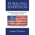 thumbnail image 1 of Pursuing Happiness: Reading American Romance as Political Fiction, (Paperback), 1 of 1