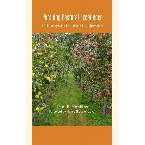 Pursuing Pastoral Excellence: Pathways to Fruitful Leadership, (Paperback)