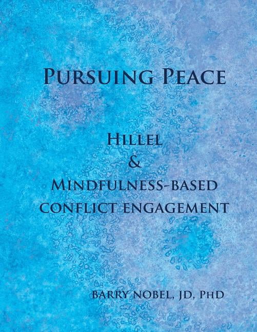 Pursuing Peace: Hillel & Mindfulness-Based Conflict Engagement: An Introduction & Workbook (Paperback) by Phd Barry Nobel Jd