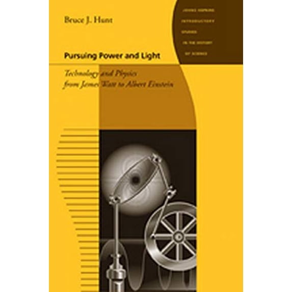 Pre-Owned Pursuing Power and Light: Technology and Physics from James Watt to Albert Einstein (Paperback) 0801893593 9780801893599