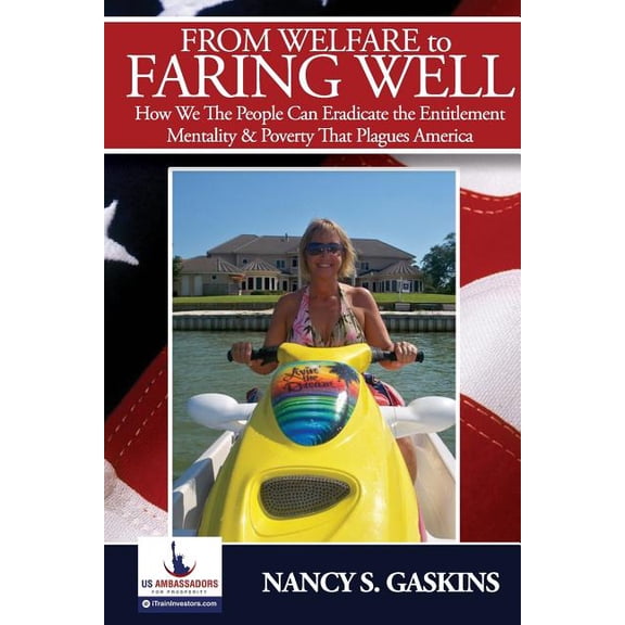 In Pursuit of the American Dream: From Welfare to Faring Well: How We The People Can Eradicate the Entitlement Mentality and Poverty That Plagues America (Paperback)