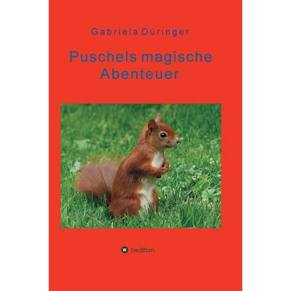 Puschels magische Abenteuer: Abenteuer der kleinen Tiere, in Wald und Feld! (Hardcover)