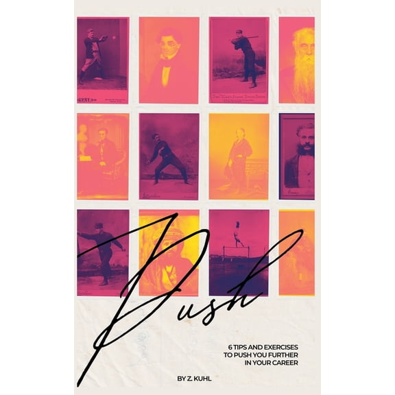 Push: 6 Tips & Exercises To Push You Further In Your Career, (Paperback)