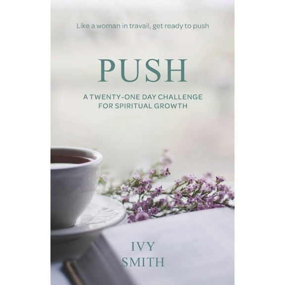 Push: A Twenty-One Day Challenge for Spiritual Growth (Paperback)