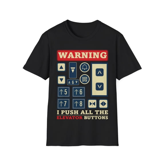 Push All Elevator Buttons Elevator Graphic Novelty Unisex Softstyle T-Shirt