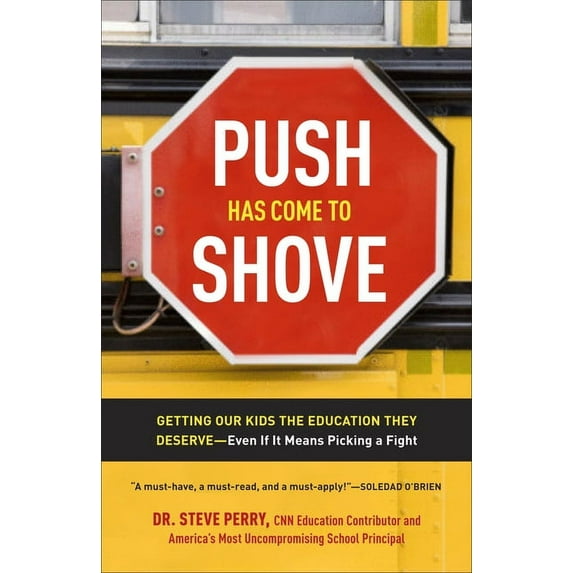 Push Has Come to Shove: Push Has Come to Shove: Getting Our Kids the Education They Deserve--Even If It Means Picking a , (Paperback)