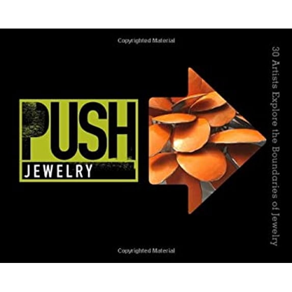 Pre-Owned PUSH Jewelry: 30 Artists Explore the Boundaries of Jewelry (PUSH Series) (Hardcover) 1454703687 9781454703686