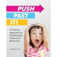 thumbnail image 1 of Push Past It!: A Positive Approach to Challenging Classroom Behaviors, (Paperback), 1 of 2
