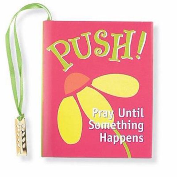 Pre-Owned Push! Pray Until Something Happens (Mini Book, Scripture) (Hardcover) 0880881402 9780880881401