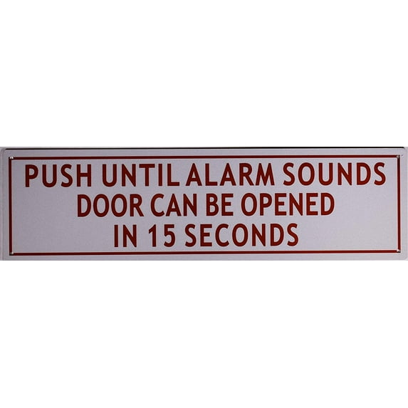 Push Until Alarm Sounds Door CAN BE Open in 15 Seconds Sign (Reflective,Aluminium, White 5x18)