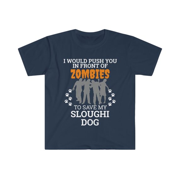 Push You In Front Zombies to save Sloughi Dog Unisex T-shirt S-3XL