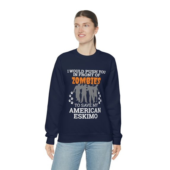 Push You In Front of Zombies save American Eskimo Unisex Sweatshirt S-2XL