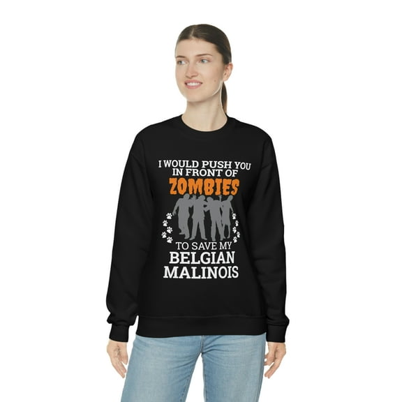 Push You In Front of Zombies save Belgian Malinois Unisex Sweatshirt S-2XL