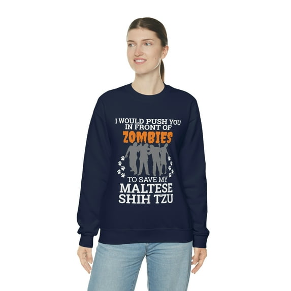 Push You In Front of Zombies save Maltese Shih Tzu Unisex Sweatshirt S-2XL