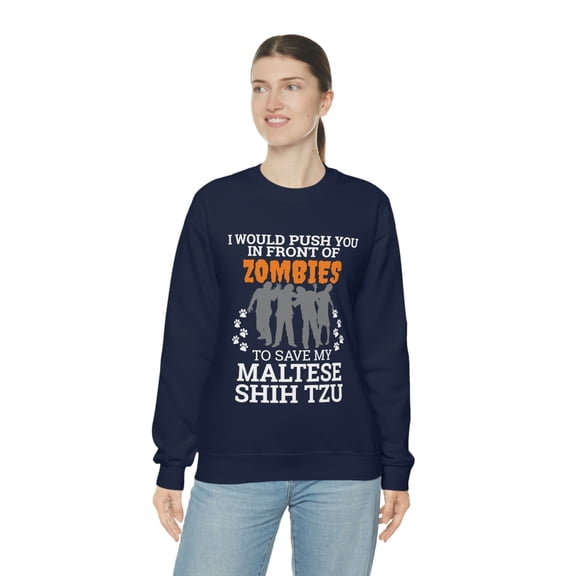 Push You In Front of Zombies save Maltese Shih Tzu Unisex Sweatshirt S-2XL