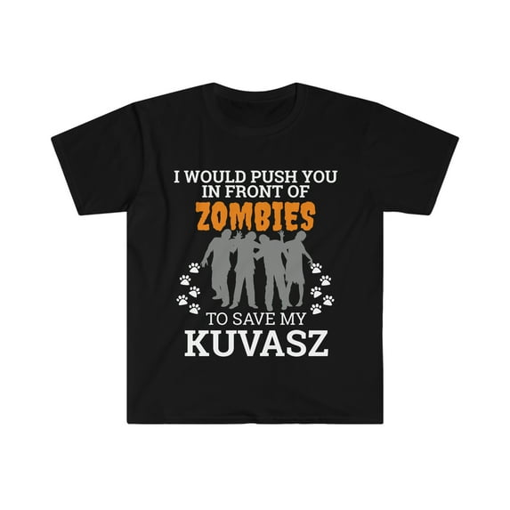 Push You In Front of Zombies to save my Kuvasz Dog Unisex T-shirt S-3XL