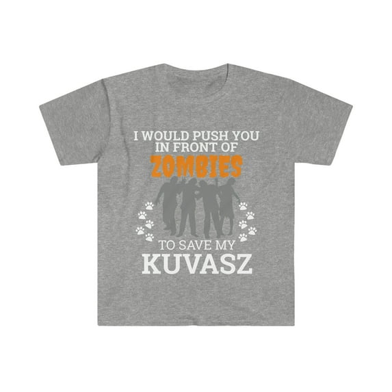 Push You In Front of Zombies to save my Kuvasz Dog Unisex T-shirt S-3XL