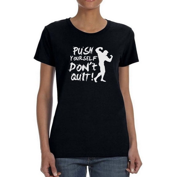 "Push Yourself, Don't Quit!" Quote Strong Man Graphic Women T-Shirt, Female x-Large