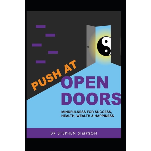 Push at Open Doors: Mindfulness for success, health, wealth, and happiness (Paperback)