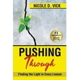 thumbnail image 1 of Pushing Through: Finding the Light in Every Lesson (Paperback), 1 of 1