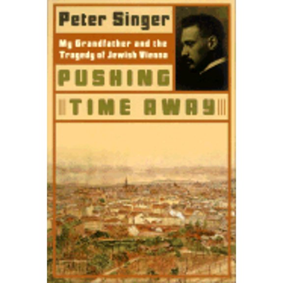 Pre-Owned Pushing Time Away: My Grandfather and the Tragedy of Jewish Vienna (Hardcover) 0060501316 9780060501310