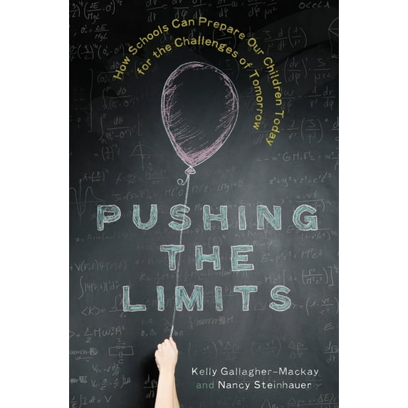 Pushing the Limits: How Schools Can Prepare Our Children Today for the Challenges of Tomorrow, (Hardcover)