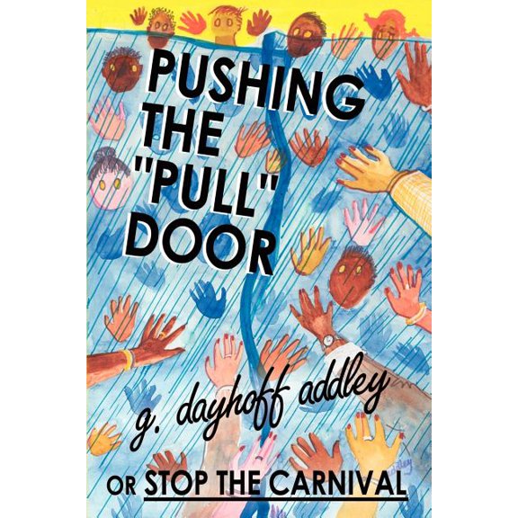 Pushing the Pull Door or Stop the Carnival, (Paperback)
