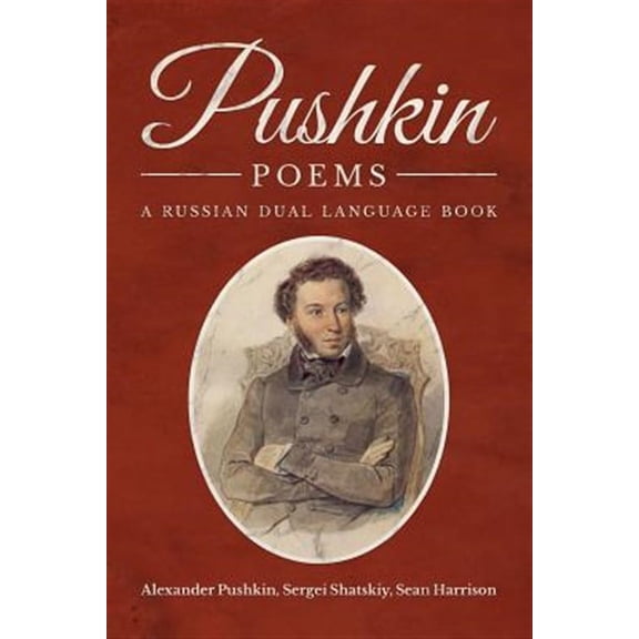 Pushkin Poems: A Russian Dual Language Book (Paperback) by Alexander Pushkin, Sergei Shatskiy, Sean Harrison