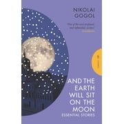 Pushkin Press Classics And the Earth Will Sit on the Moon Essential Stories, Paperback