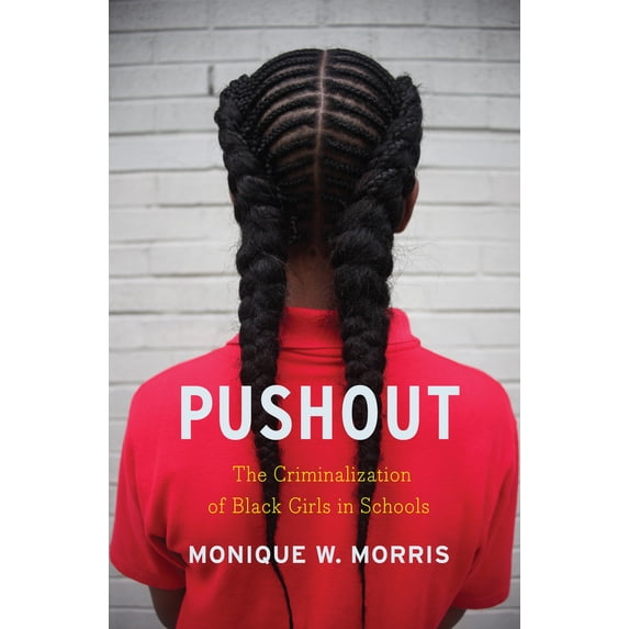 Pre-Owned Pushout: The Criminalization of Black Girls in Schools (Hardcover) 1620970945 9781620970942