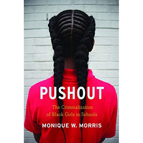 Pre-Owned Pushout: The Criminalization of Black Girls in Schools (Hardcover) 1620970945 9781620970942