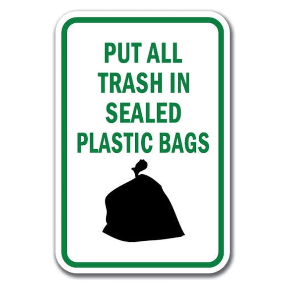 Put All Trash In Sealed Plastic Bags Sign 12" x 18" Heavy Gauge Aluminum Signs
