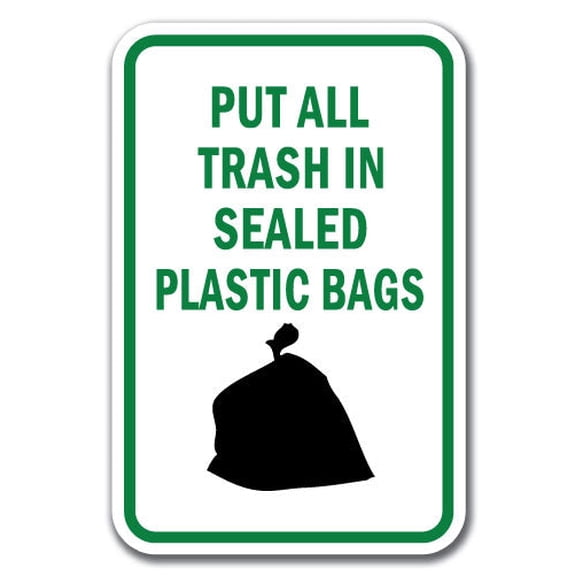 Put All Trash In Sealed Plastic Bags Sign 12" x 18" Heavy Gauge Aluminum Signs