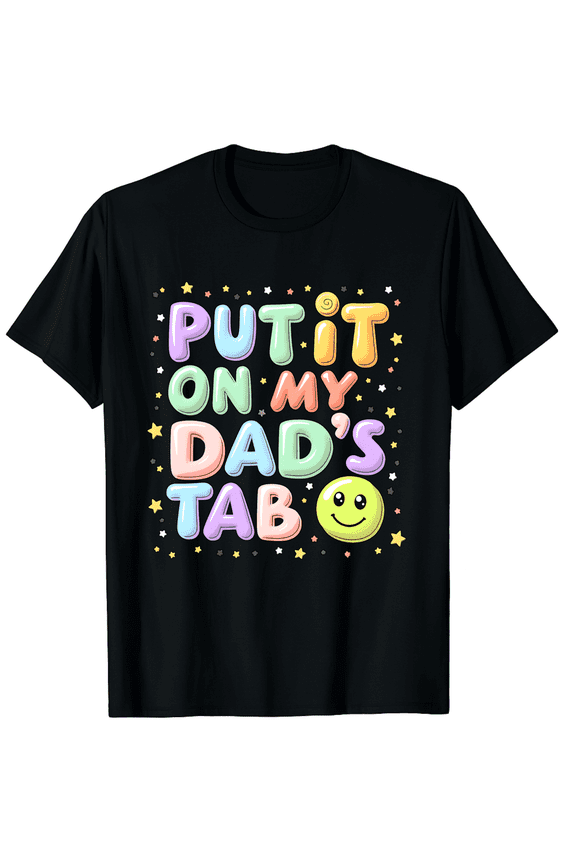 Put It On My Dads Tab Colorful Text With Smiley Face And Stars Design Short Sleeve T-Shirt For Women Men Casual Fun Summer Wear Perfect Gift For Dad Or Family Humor