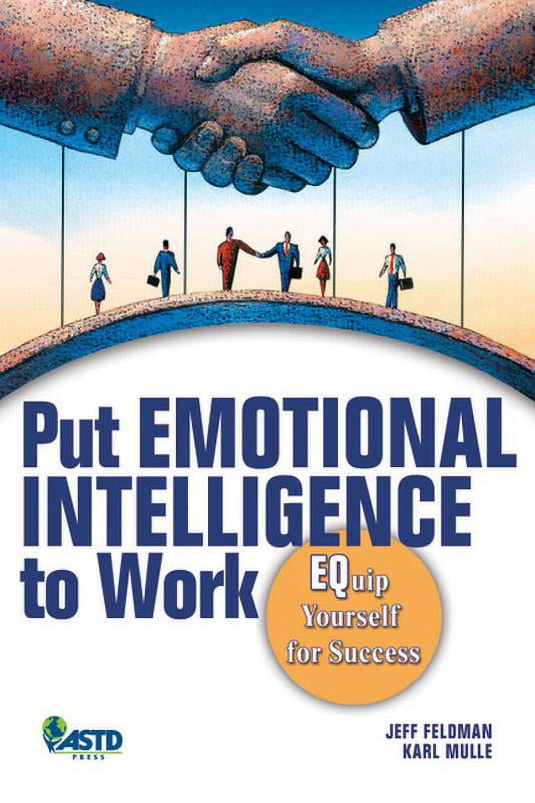 Put Emotional Intelligence to Work : Equip Yourself for Success ...