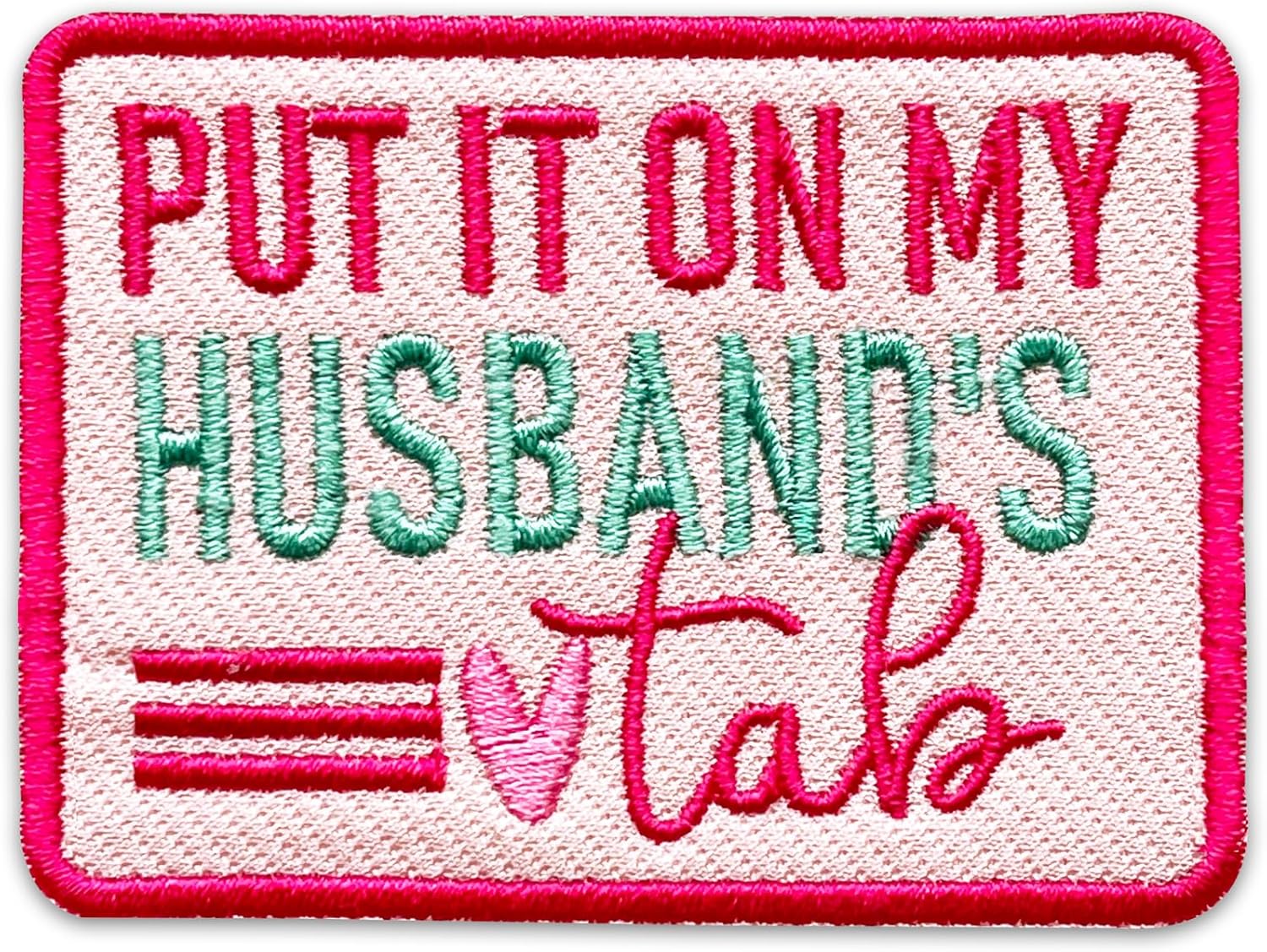 Put It On My Husband's Tab Embroidered Patch Funny Sarcastic Embroidery Patches Sarcasm Sassy Wife Humor Sew On Iron On Patch for Clothes Jeans Backpacks Hats Gifts for Wife Bride 3x2.3 Inches