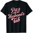thumbnail image 1 of Put It On My Husband's Tab Funny Creative Graphic T-Shirt, 1 of 3