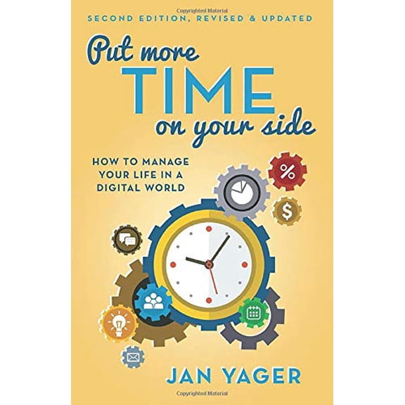 Pre-Owned Put More Time on Your Side : How to Manage Your Life in a Digital World (Second Edition, Revised and Updated) (Edition 2) (Paperback)