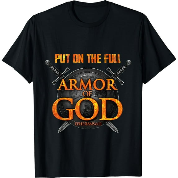 Put On The Full Armor Of God Ephasians 6 11 T-Shirt