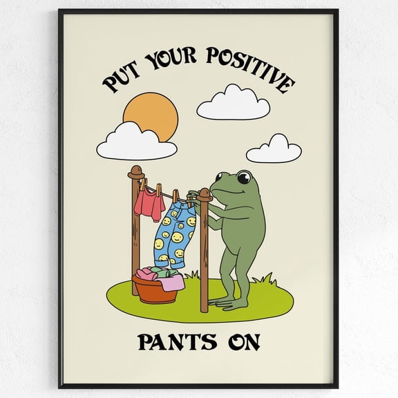 Put Your Positive Pants On Motivation Poster, Frog Print Home Therapy Office, Men.Tal Health Print, Quote Poster, UNFRAMED PAPER POSTER, Home Decor, Vintage Gift, Living Room Dercor