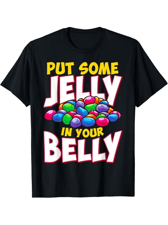Put Some Jelly In Your Belly Candy Lover Funny Jelly Bean T-Shirt men and women can wear, black, white, gifts