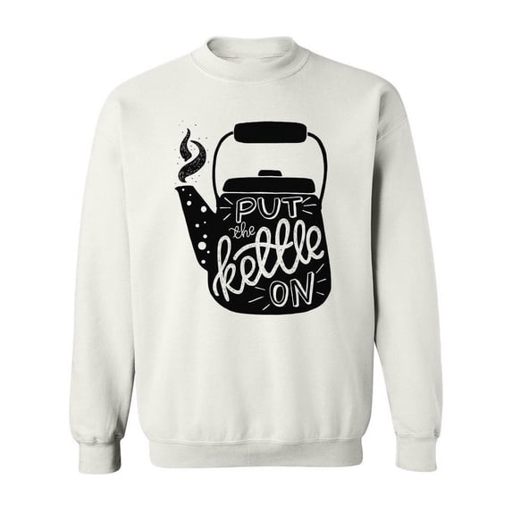 Put The Kettle On. Sweatshirt Women -Image by Shutterstock, Female x-Large