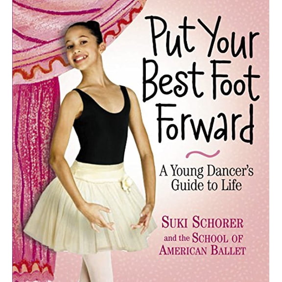 Pre-Owned Put Your Best Foot Forward: A Young Dancer's Guide to Life (Hardcover) 0761137955 9780761137955